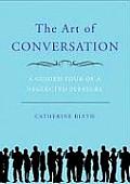 Art of Conversation A Guided Tour of a Neglected Pleasure