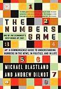 Numbers Game The Commonsense Guide to Understanding Numbers in the News in Politics & in Life