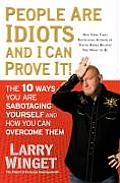 People Are Idiots & I Can Prove It The 10 Ways You Are Sabotaging Yourself & How You Can Overcome Them