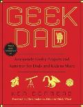 Geek Dad Awesomely Geeky Projects & Activities for Dads & Kids to Share
