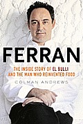 Ferran The Inside Story of El Bulli & the Man Who Reinvented Food