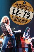 Lz-'75: The Lost Chronicles of Led Zeppelin's 1975 American Tour