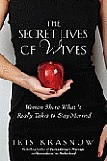 Secret Lives of Wives Women Share What It Really Takes to Stay Married