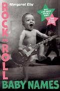 Rock and Roll Baby Names: Over 2,000 Music-Inspired Names, from Alison to Ziggy