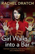 Girl Walks Into a Bar Comedy Calamities Dating Disasters & a Midlife Miracle