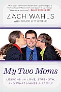My Two Moms Lessons of Love Strength & What Makes a Family