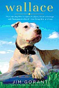 Wallace The Underdog Who Conquered a Sport Saved a Marriage & Championed Pit Bulls One Flying Disc at a Time