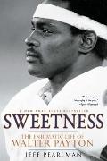 Sweetness The Enigmatic Life of Walter Payton