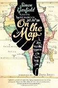 On the Map: A Mind-Expanding Exploration of the Way the World Looks