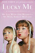 Lucky Me My Life With & Without My Mom Shirley MacLaine