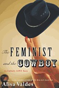 Feminist & the Cowboy an Unlikely Love Story