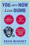 You Are Now Less Dumb How to Conquer Mob Mentality How to Buy Happiness & All the Other Ways to Outsmart Yourself
