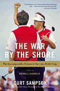 The War by the Shore: The Incomparable Drama of the 1991 Ryder Cup