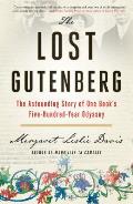 Lost Gutenberg The Astounding Story of One Books Five Hundred Year Odyssey