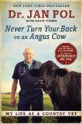 Never Turn Your Back on an Angus Cow: My Life as a Country Vet