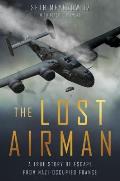 Lost Airman A True Story of Escape from Nazi Occupied France