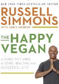 Happy Vegan A Guide to Living a Long Healthy & Successful Life