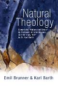 Natural Theology: Comprising Nature and Grace by Professor Dr. Emil Brunner and the Reply No! by Dr. Karl Barth