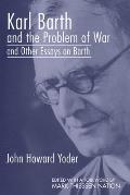 Karl Barth & the Problem of War & Other Essays on Barth