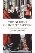 The Origins of Infant Baptism