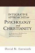Integrative Approaches to Psychology & Christianity An Introduction to Worldview Issues Philosophical Foundations & Models of Integration