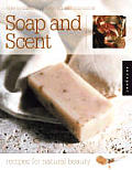 Soap & Scent Recipes For Natural Beaut
