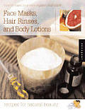 Face Creams Hair Rinses & Body Lotions Recipes for Natural Beauty