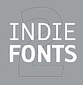 Indie Fonts 2 A Compendium of Digital Type from Independent Foundries