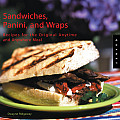 Sandwiches Panini & Wraps Recipes for the Original Anytime & Anywhere Meal