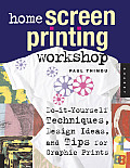 Home Screen Printing Workshop Do It Yourself Techniques Design Ideas & Tips for Graphic Prints
