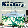 Making Vinyl Plastic & Rubber Handbags Sewing Stylish Projects from Unusual Materials