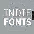 Indie Fonts 2 A Compendium of Digital Type from Independent Foundries With CDROM