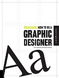 Field Guide: How to Be a Graphic Designer