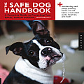 Safe Dog Handbook A Complete Guide to Protecting Your Pooch Indoors & Out