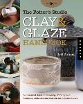 Potters Studio Clay & Glaze Handbook An Essential Guide to Choosing Working & Designing with Clay & Glaze in the Ceramic Studio