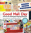 Good Mail Day A Primer for Making Eye Popping Postal Art