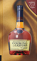Gourmets Guide to Cooking with Liquors & Spirits Extraordinary Recipes Made with Vodka Rum Whiskey & More