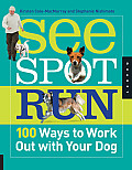 See Spot Run 100 Ways to Work Out with Your Dog