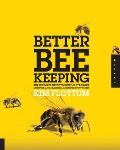 Better Beekeeping The Ultimate Guide to Keeping Stronger Colonies & Healthier More Productive Bees