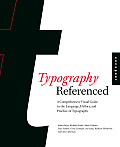 Typography Referenced A Visual Guide to the Language History & Practice of Typography