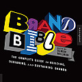 Brand Bible The Complete Guide to Building Designing & Sustaining Brands