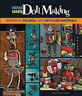 Mixed Media Doll Making Redefining the Doll Through Mixed Media