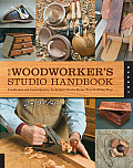 Woodworkers Studio Handbook Traditional & Contemporary Techniques for the Home Woodworking Shop