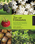 Joy of Foraging Gary Lincoffs Illustrated Guide to Finding Harvesting & Enjoying a World of Wild Food