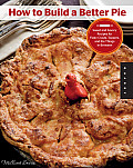 How to Build a Better Pie Sweet & Savory Recipes for Flaky Crusts Toppers & the Things in Between