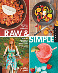 Raw & Simple Eat Well & Live Radiantly with 100 Truly Quick & Easy Recipes for the Raw Food Lifestyle