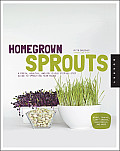 Homegrown Sprouts A Fresh Healthy & Delicious Step By Step Guide to Sprouting Year Round