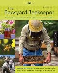 Backyard Beekeeper An Absolute Beginners Guide to Keeping Bees in Your Yard & Garden Revised & Updated 3rd Edition
