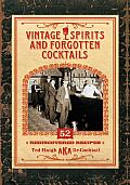 Vintage Spirits & Forgotten Cocktails 52 Rediscovered Recipes