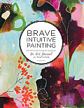Brave Intuitive Painting A Journal for Living Creatively